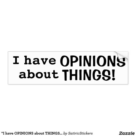 I Have Opinions About Things Bumper Sticker Zazzle Bumper