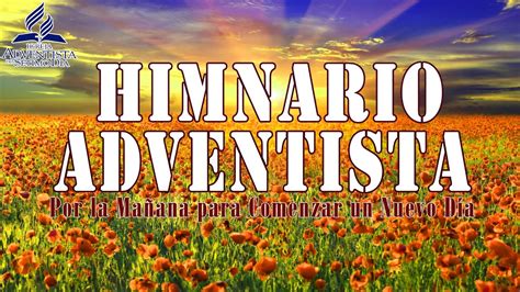 Hermosa Música Adventista De Alabanza Himnos Adventistas Para Empezar