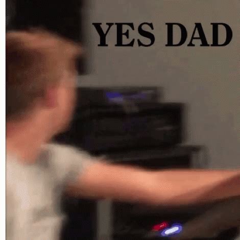 Yes Dad Daddy Gif Yes Dad Daddy Discover Share Gifs