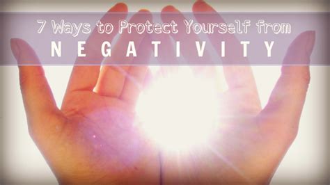 7 Ways To Protect Yourself From Negativity Gaia