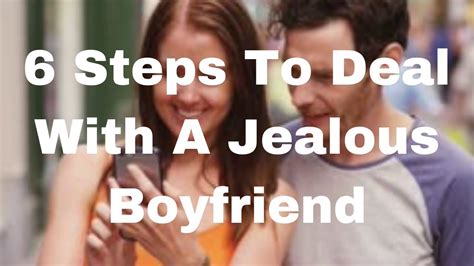 6 Steps To Deal With A Jealous Boyfriend Youtube