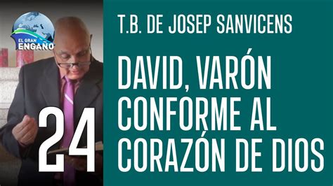David Varón Conforme Al Corazón De Dios Por Josep Sanvicens Youtube