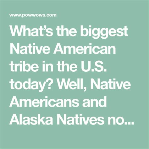 What’s The Biggest Native American Tribe In The U S Today Well Native Americans And Alaska