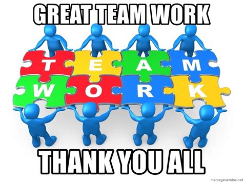 Great Team Work Thank You All Teamwork Training Meme Generator