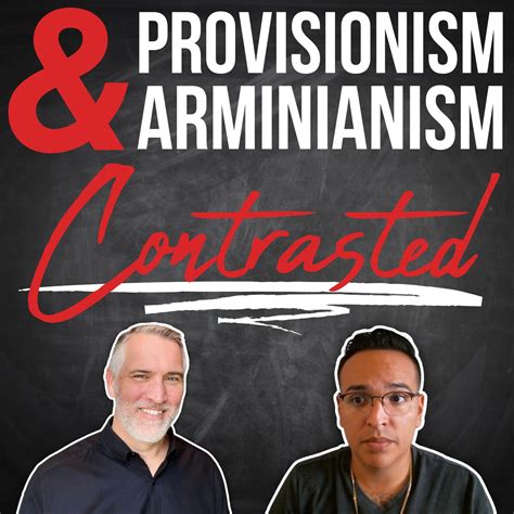 Provisionism Contrasted With Arminianism Soteriology 101 W Dr Leighton Flowers Podcast