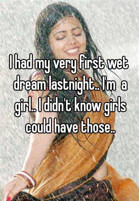 I Had My Very First Wet Dream Lastnight Im A Girl I