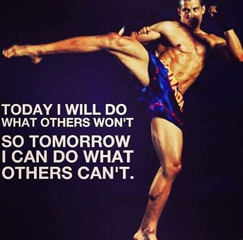 Today I will do what others won't So tomorrow I can do what others can ...
