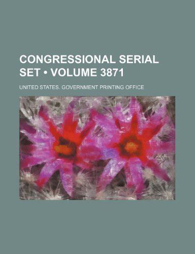 Congressional Serial Set By United States Government Office Goodreads