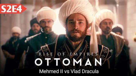 Rise Of Empires Ottoman S02e04 Explained Mehmed Ii Vs Vlad Dracula