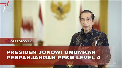 Presiden Jokowi Umumkan Perpanjangan Ppkm Level 4 Antara Vidio