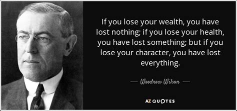 Woodrow Wilson Quote If You Lose Your Wealth You Have Lost Nothing If