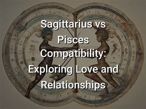 Sagittarius Vs Pisces Compatibility Exploring Love And Relationships