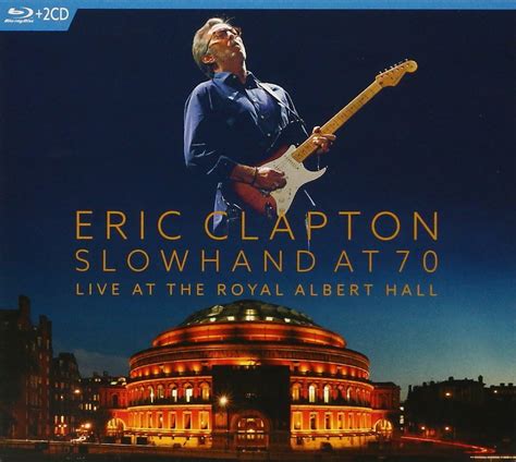 Slowhand At 70 Live At The Royal Albert Hall 2 Cdblu Ray Combo
