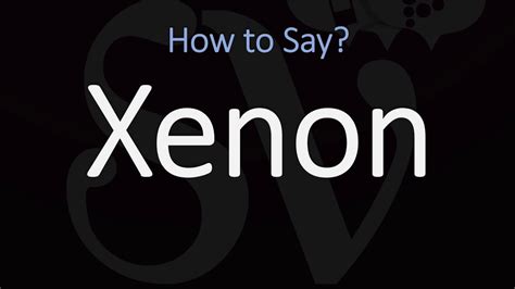 How To Pronounce Xenon 2 Ways British Vs American English