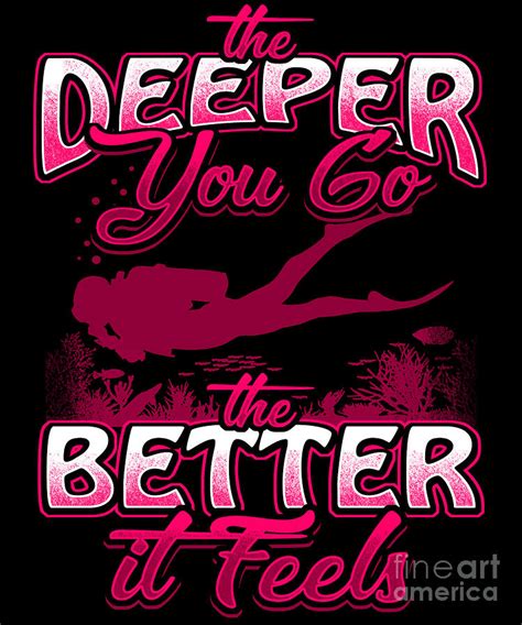 The Deeper You Go The Better It Feels Digital Art By Mister Tee Fine