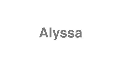 How To Pronounce Alyssa Youtube