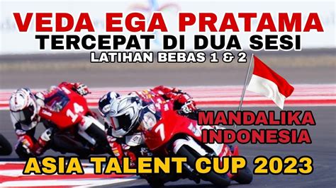 Veda Ega Pratama Tercepat Dan Sapu Bersih Dua Sesi Latihan Bebas Asia Talent Cup Mandalika