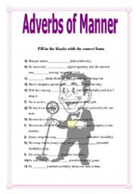 Adverbs of time by stevecalvarese this worksheet consist of two exercises 1 matching the correct adverb in the sentence. Adverbs of Manner - ESL worksheet by Guarascio