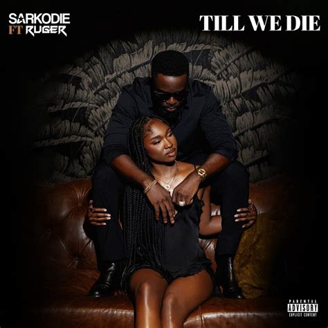 ‎till We Die Feat Ruger Single Album By Sarkodie Apple Music