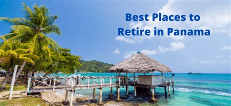 Best Places To Retire In Panama Panama Relocation Tours
