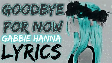 Nightcore Goodbye For Now Gabbie Hannalyrics Youtube