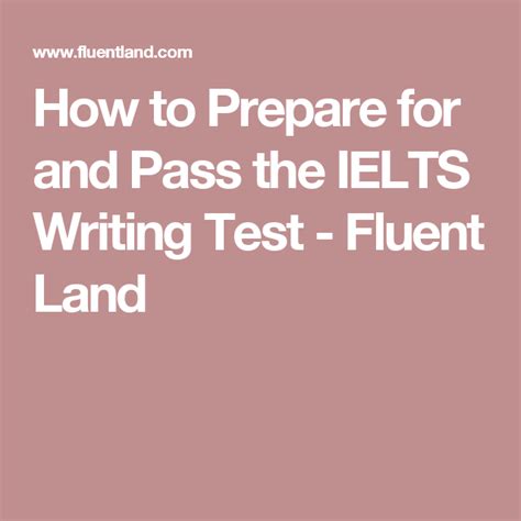 How To Prepare For And Pass The Ielts Writing Test Fluent Land