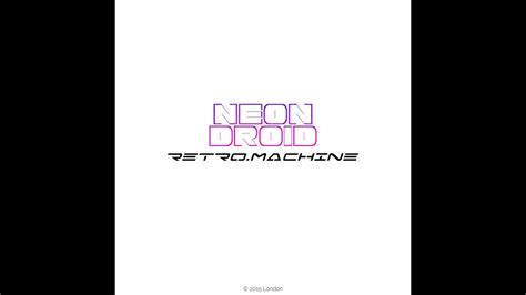 Neon Droid Retromachine Music Video Youtube