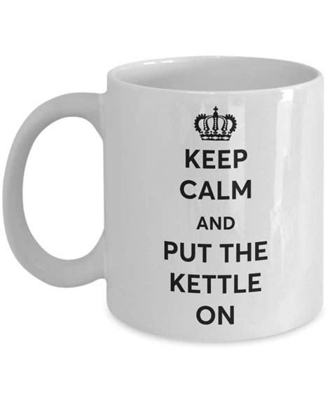 Keep Calm And Put The Kettle On 11 Oz White Coffee Mug Great Novelty T For Christmas