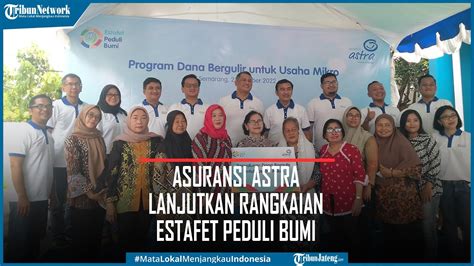 Bangkitkan Umkm Lokal Asuransi Astra Lanjutkan Rangkaian Estafet Peduli Bumi Di Semarang Idn