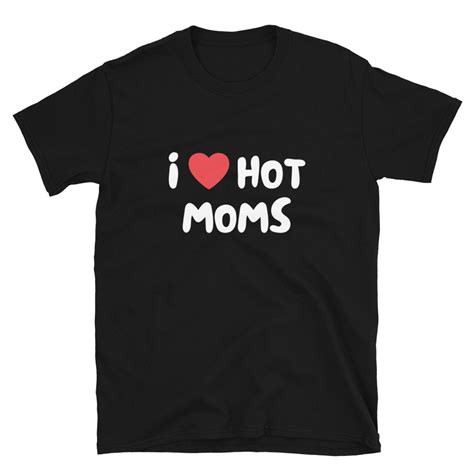 i love hot moms wife birthday t i heart hot moms tee etsy