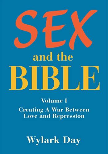 Sex And The Bible Volume I Creating A War Between Love And Repression English Edition Ebook