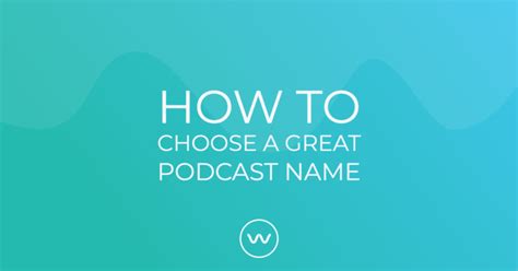 How To Choose A Great Podcast Name Wavve