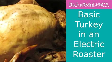 Basic Turkey In An Electric Roaster Itsjustmylifeca Turkey In An