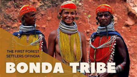 Bonda Tribe Odisha Tribes Markets And Villages Youtube
