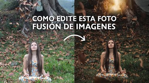 Como Editar Fotos En Photoshop Efectos Para Fotos Youtube
