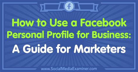 How To Use A Facebook Personal Profile For Business A Guide For