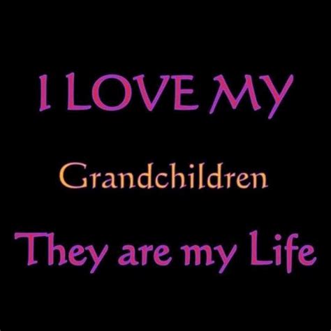 I Love My Grandchildren They Are My Life Pictures Photos And Images