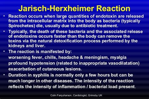 An increase in the symptoms of a spirochetal disease (as syphilis, lyme disease, or relapsing fever) occurring in some persons when treatment with spirocheticidal drugs is started —called also herxheimer reaction. Colin Farquharson - leptospirosis presentation