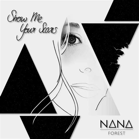 Nana Forest Show Me Your Scars Lyrics Musixmatch