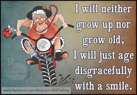 Growing Older Funny Quotes Growing Up Getting Old