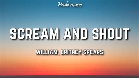 Will I Am Scream And Shout Lyrics Ft Britney Spears Youtube