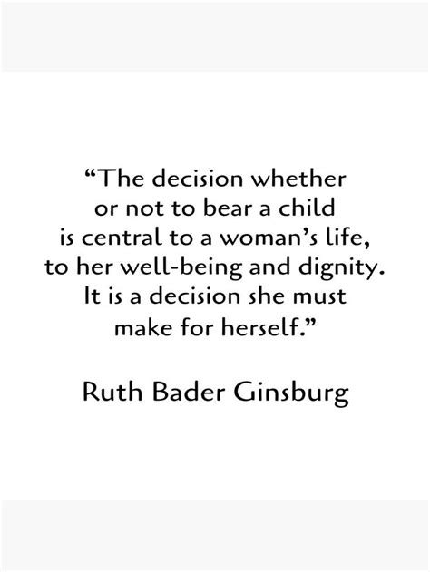 The Decision Whether Or Not To Bear A Child Pro Choice Quotes Ruth