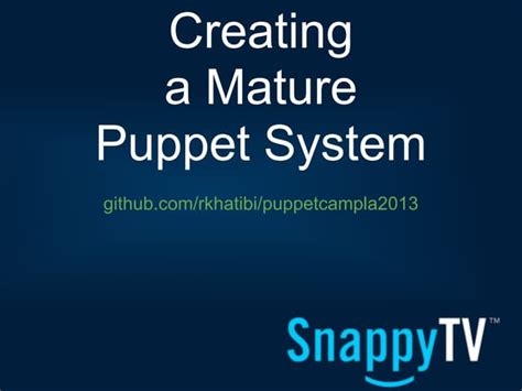 Creating A Mature Puppet System Ppt