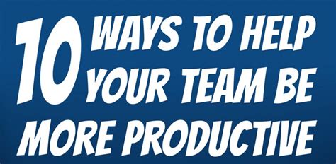 10 Ways To Make Your Team More Productive