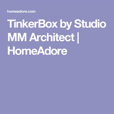 Tinkerbox By Studio Mm Architect Homeadore Architect Studio Design