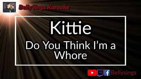 Kittie Do You Think I M A Whore Karaoke Youtube