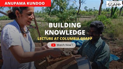 Building Knowledge With Anupama Kundoo Lecture At Columbia Gsapp