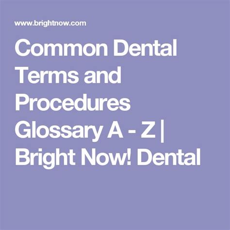 Common Dental Terms And Procedures Glossary A Z Bright Now Dental