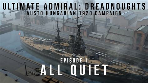 Ultimate Admiral Dreadnoughts All Quiet Austo Hungarian 1920 Campaign Episode 1 Youtube