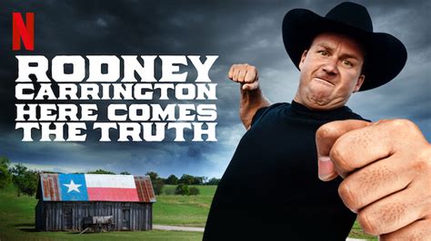 Rodney Carrington Here Comes The Truth 2017 Netflix Flixable